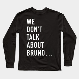 We don't talk about Bruno Long Sleeve T-Shirt